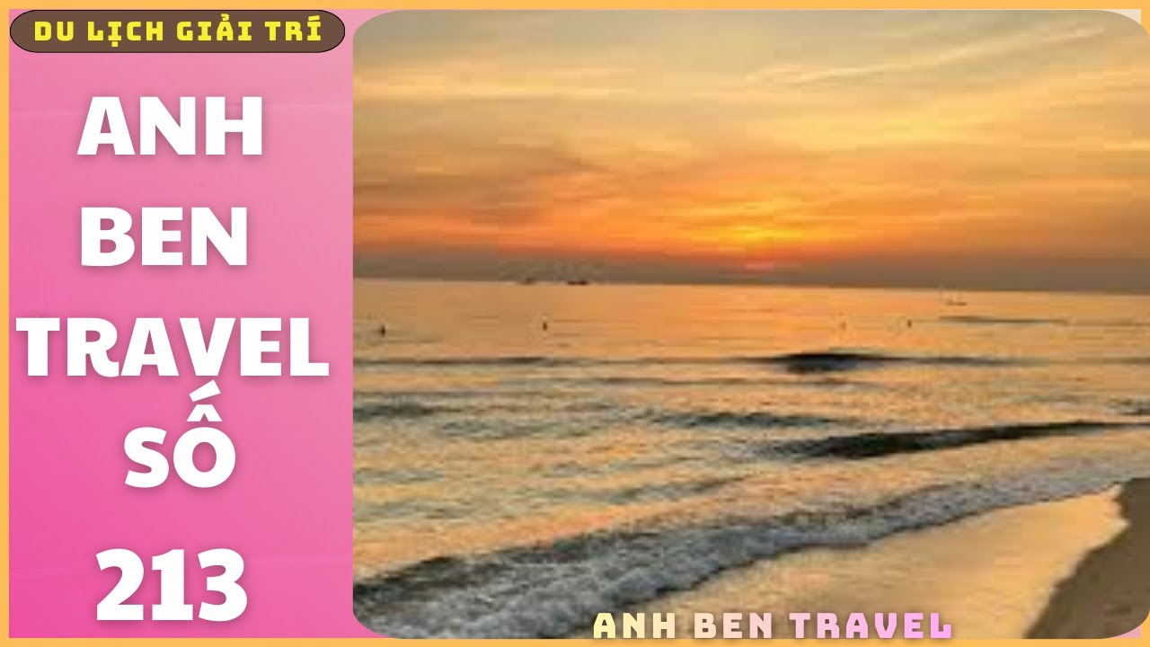 Anh Ben Travel Số 213 - Tổng Hợp Những Cảnh Đẹp