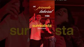 Mi jornada laboral más SURREALISTA hasta la fecha