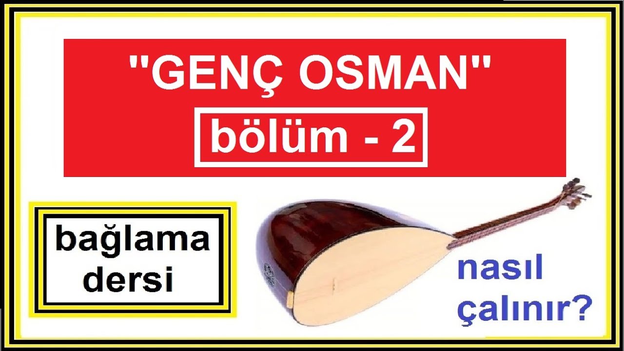Genç Osman, NASIL ÇALINIR? ( bölüm - 2 )