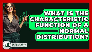 What Is The Characteristic Function Of A Normal Distribution? - The Friendly Statistician