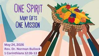 "One Spirit. Many Gifts. One Mission." Rev.  Dr. Norman Bullock