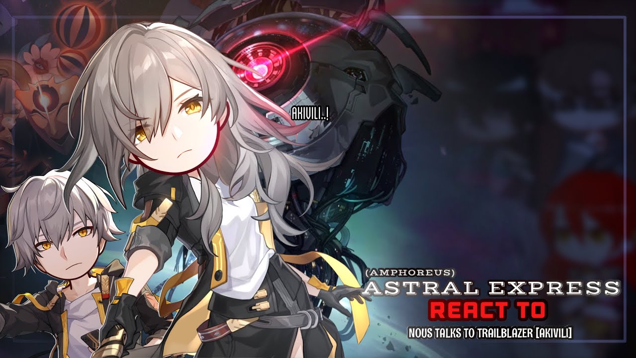 🎪✨ Astral Express React to the 3.7 Quest [Nous talks to Trailblazer] || GL2 || HSR 