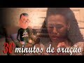 🔴VENHA ORAR CONOSCO! 30 MINUTOS DE ORAÇÃO | ANIMA GOSPEL