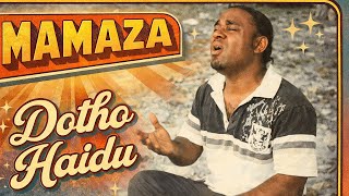 Mamaza Dotho Haidu Music Video