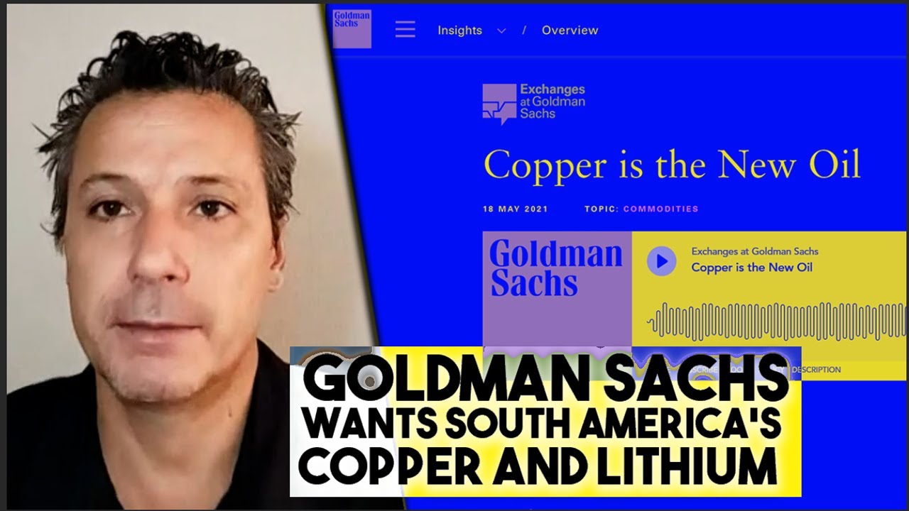Goldman Sachs declares copper and lithium 'the new oil' - and South America is in its crosshairs