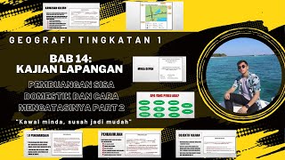 GEOGRAFI TINGKATAN 1 [KAJIAN LAPANGAN]: PEMBUANGAN SISA DOMESTIK DAN CARA MENGATASINYA (PART 2)