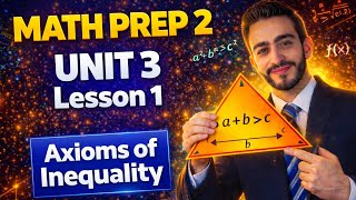 Axioms of Inequality 🔥 | Unit 3 Lesson 1 Math Prep 2 (أهم شرح + أفكار الامتحان)
