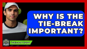 Why Is The Tie-break Important? - The Racket Xpert