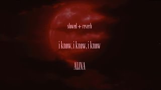ALINA - i know, i know, i know (slowed   reverb)