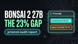 PrismML: 98.2% on the leaderboard, 75% on the agent