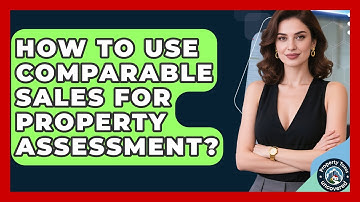 How To Use Comparable Sales For Property Assessment? - Property Taxes Uncovered