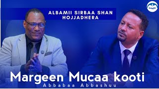 Albamii Sirbaa Shan hojjedheera, ergan nama amantii ta'ee bubbuleera||Abbabaa Abbashuu