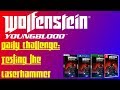 Testing the laserhammer daily challenge  wolfenstein youngblood