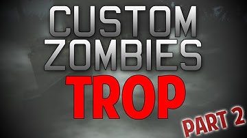 Trop - Custom Zombies | This is Awesome! (Part 2)