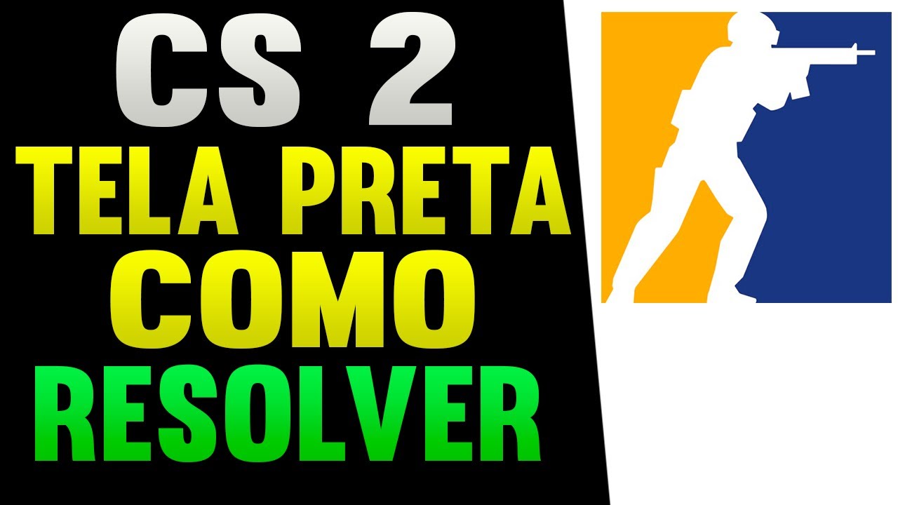 CS 2 Tela Preta Como Resolver - YouTube