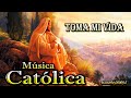 ♫♥☆ MÚSICA CATÓLICA - TOMA MI VIDA (Alabanza y Adoración) ☆♥♫