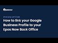 How to link your Google Business Profile to your Epos Now Back Office