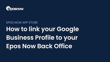 How to link your Google Business Profile to your Epos Now Back Office