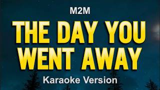 The Day You Went Away - Karaoke Version / M2M
