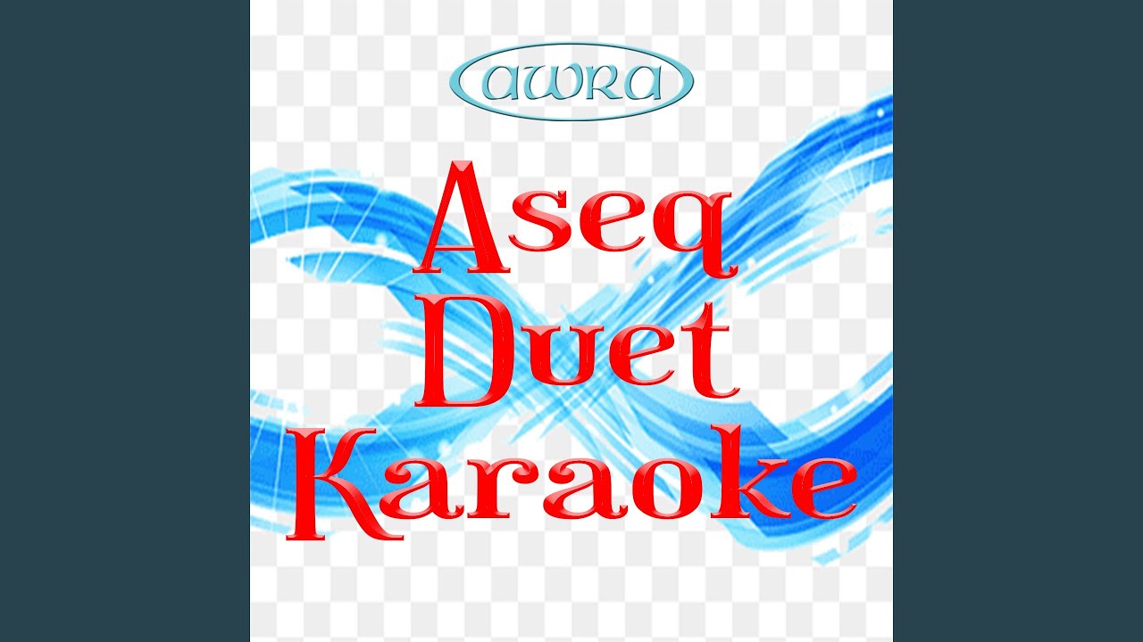 Aseq Duet Karaoke YouTube