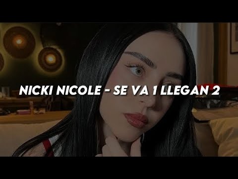 Nicki Nicole - Se Va 1 Llegan 2 | LETRA