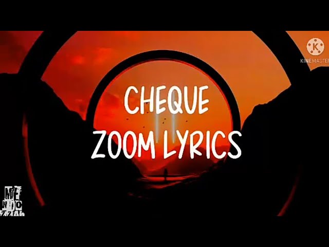 CHEQUE || zoom lyrics