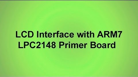 LCD Interface with ARM7 LPC2148 Primer Board