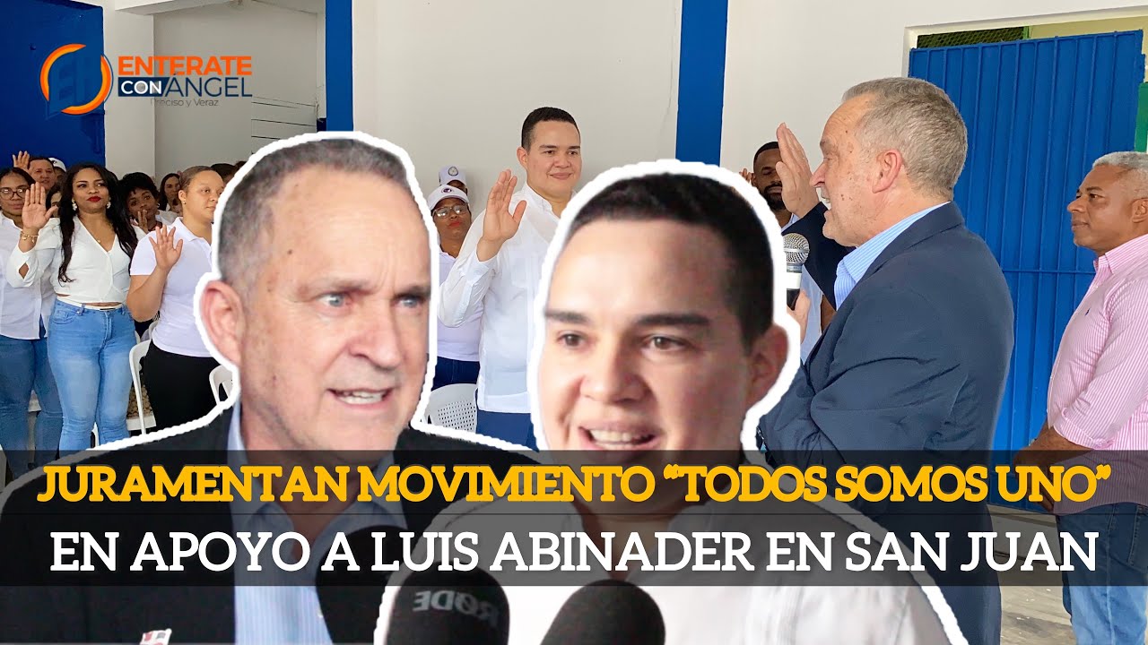 JURAMENTAN MOVIMIENTO “TODOS SOMOS UNO” EN APOYO A LUIS ABINADER EN SAN ...
