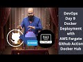 DevOps Day 9: Docker Deployment ( AWS ECS Fargate, docker hub &amp; github actions) in Bangla