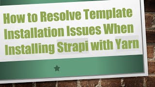 How to Resolve Template Installation Issues When Installing Strapi with Yarn