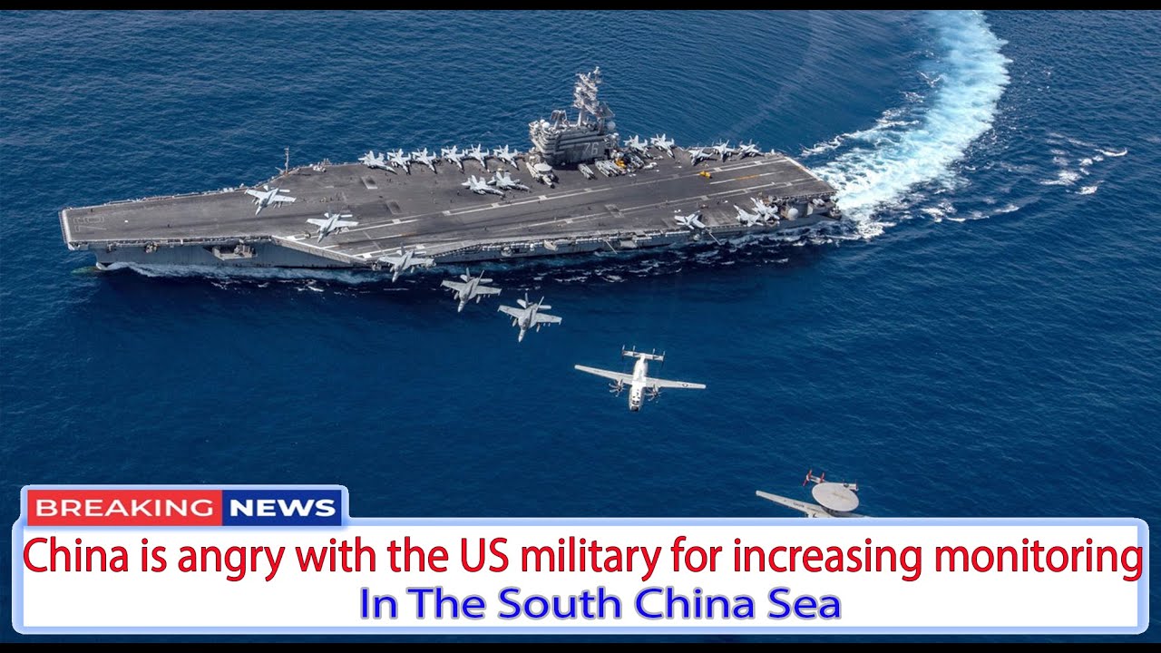 China is angry with the US military for increasing monitoring in the South China Sea.