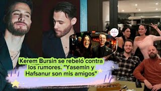 Kerem Bursin se rebeló contra los rumores. Yasemin y Hafsanur son mis amigos kerem kerembursin