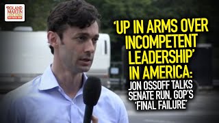 Up In Arms Over Incompetent Leadership In America: Jon Ossoff Talks Senate Run, GOP's Final Failure