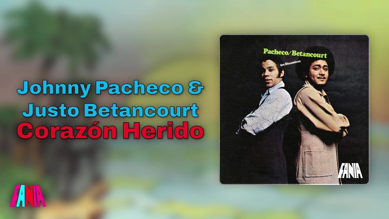 Johnny Pacheco & Justo Betancourt - Corazón Herido (Audio Oficial)