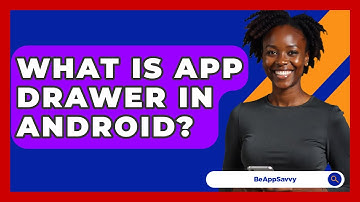 What Is App Drawer In Android? - Be App Savvy