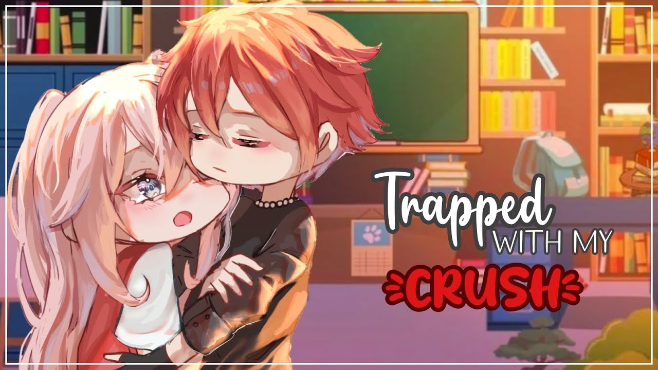 Trapped With My Crush || GLMM || Gacha Life Mini Movie