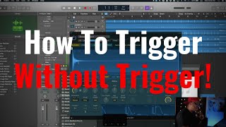 How To Trigger Drum Samples In Logic Pro X Without Trigger 2!