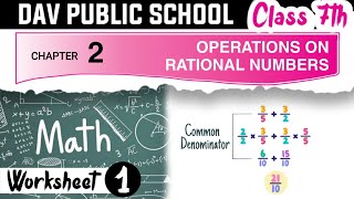 Chapter 2 | Worksheet 1 | Class 7 DAV Maths | Operations on Rational Numbers | (CH02WS01) 🔥🔥🔥
