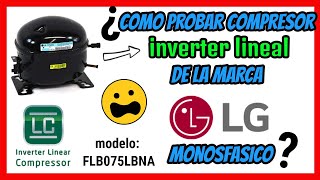 Como probar COMPRESOR INVERTER lineal MONOFASICO de un refrigerador LG MODELO: FLB075LBNA ✅ PART. 1