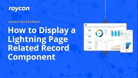 How to Display a Lightning Page Related Record Component in Salesforce.