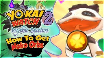 How To Find ALL 8 Noko Orbs in Yo-kai Watch 2 Psychic Specters!