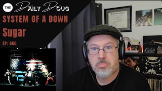 Classical Composer Reacts to SYSTEM OF A DOWN: SUGAR | The Daily Doug (Episode 660)