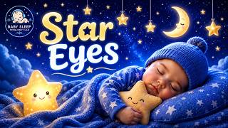 STAR EYES | Baby Sleep Music for Deep Sleep, Sweet Dreams & Peaceful Nights