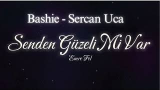 Emre Fel - Senden Güzeli Mi Var  ( Bashie - Sercan Uca Remix ) Resimi