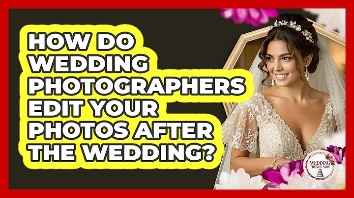 How Do Wedding Photographers Edit Your Photos After The Wedding? - Wedding Trends Now