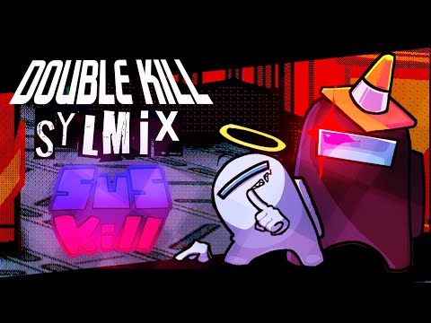 Double Kill SYLMIX - SUSKILL OST [+FLP]