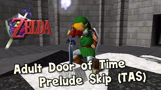 Zelda: Ocarina of Time ~ Adult Door of Time + Prelude Skip (TAS)