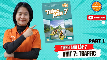 Tiếng Anh lớp 7 (Sách mới) - Unit 7: TRAFFIC - Part 1: Vocabulary + Listening