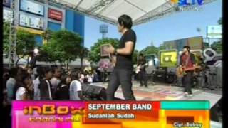 SEPTEMBER BAND - SUDAHLAH SUDAH LIVE DI INBOX (Courtesy SCTV)