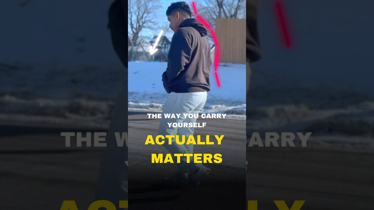 The way you carry yourself ACTUALLY MATTERS 